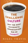 The Challenge Culture : Why the Most Successful Organizations Run on Pushback - Book