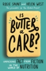 Is Butter a Carb? : Unpicking Fact from Fiction in the World of Nutrition - eBook