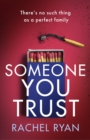 Someone You Trust : A gripping, emotional thriller with a jaw-dropping twist - Book