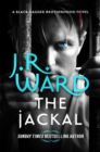 The Jackal : The dark and sexy spin-off series from the beloved Black Dagger Brotherhood - Book