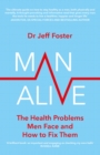 Man Alive : The health problems men face and how to fix them - eBook