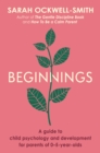 Beginnings : A Guide to Child Psychology and Development for Parents of 0 5-year-olds - eBook