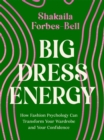 Big Dress Energy : How Fashion Psychology Can Transform Your Wardrobe and Your Confidence - Book