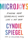 Microjoys : Finding Hope (Especially) When Life is Not Okay - eBook