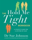 The Hold Me Tight Workbook : A Couple's Guide For a Lifetime of Love - Book