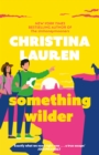 Something Wilder : a swoonworthy, feel-good romantic comedy from the bestselling author of The Unhoneymooners - eBook