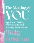 The Making of You : A guide to finding your identity and bossing motherhood - Book