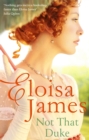 Not That Duke : A sensual, witty enemies-to-lovers Regency romance - Book