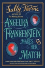Angelika Frankenstein Makes Her Match : Sexy, quirky and glorious - the unmissable read from the author of TikTok-hit The Hating Game - Book