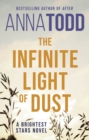 The Infinite Light of Dust : A Brightest Stars novel - Book
