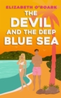 The Devil and the Deep Blue Sea : Prepare to swoon with this delicious enemies to lovers romance! - eBook