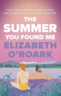 The Summer You Found Me : A deeply emotional romance that you won't be able to put down! - eBook