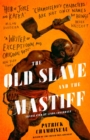 The Old Slave and the Mastiff : The gripping story of a plantation slave's desperate escape - Book