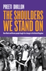 The Shoulders We Stand On : How Black and Brown people fought for change in the United Kingdom - eBook