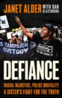 Defiance : Racial Injustice, Police Brutality, A Sister's Fight for the Truth - Book