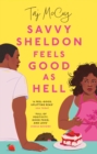 Savvy Sheldon Feels Good As Hell : A 'heartfelt, hopeful and humorous' (Booklist), utterly unputdownable rom-com - eBook