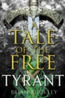 A Tale of the Free: Tyrant - eBook