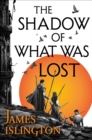 The Shadow of What Was Lost : Book One of the Licanius Trilogy - eBook