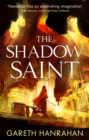 The Shadow Saint : Book Two of the Black Iron Legacy - Book