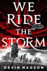 We Ride the Storm : The Reborn Empire, Book One - eBook