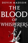 The Blood of Whisperers : The Vengeance Trilogy, Book One - Book