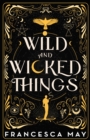 Wild and Wicked Things : The Instant Sunday Times Bestseller and Tiktok Sensation - eBook