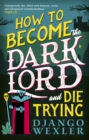 How to Become the Dark Lord and Die Trying - eBook
