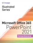 Illustrated Series(R) Collection, Microsoft(R) Office 365(R) & PowerPoint(R) 2021 Comprehensive - eBook
