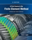 A First Course in the Finite Element Method, Enhanced Edition, SI Version - eBook