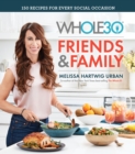 The Whole30 Friends & Family : 150 Recipes for Every Social Occasion - eBook