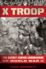 X Troop : The Secret Jewish Commandos of World War II - eBook