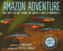 Amazon Adventure: How Tiny Fish Are Saving the World's Largest Rainforest - Book