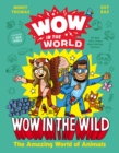 Wow in the World: Wow in the Wild : The Amazing World of Animals - Book