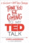 Thank You for Coming to My TED Talk : A Teen Guide to Great Public Speaking - eBook