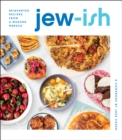 Jew-Ish: A Cookbook : Reinvented Recipes from a Modern Mensch - Book