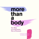 More Than A Body : Your Body Is an Instrument, Not an Ornament - eAudiobook