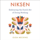 Niksen : Embracing the Dutch Art of Doing Nothing - eAudiobook