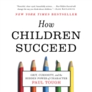 How Children Succeed : Grit, Curiosity, and the Hidden Power of Character - eAudiobook