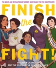 Finish the Fight! : The Brave and Revolutionary Women Who Fought for the Right to Vote - eBook
