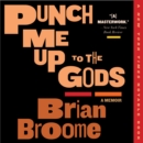 Punch Me Up To The Gods : A Memoir - eAudiobook