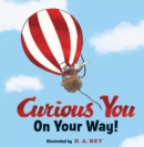 Curious George Curious You: On Your Way! Gift Edition - Book