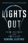 Lights Out : Pride, Delusion, and the Fall of General Electric - Book