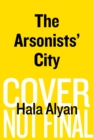 The Arsonists' City : A Novel - Book