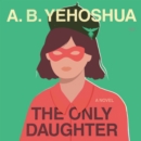 The Only Daughter : A Novel - eAudiobook