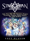 Star Ocean Anamnesis Game, Tiers, Wiki, APK, Characters, Weapons, Accessories, Weapons, Healers, Banners, Tips, Guide Unofficial - eBook