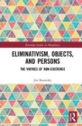 Eliminativism, Objects, and Persons : The Virtues of Non-Existence - Book