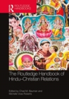 The Routledge Handbook of Hindu-Christian Relations - Book
