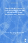 Educational Approaches to Internationalization through Intercultural Dialogue : Reflections on Theory and Practice - Book
