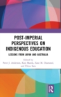 Post-Imperial Perspectives on Indigenous Education : Lessons from Japan and Australia - Book