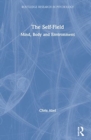 The Self-Field : Mind, Body and Environment - Book
